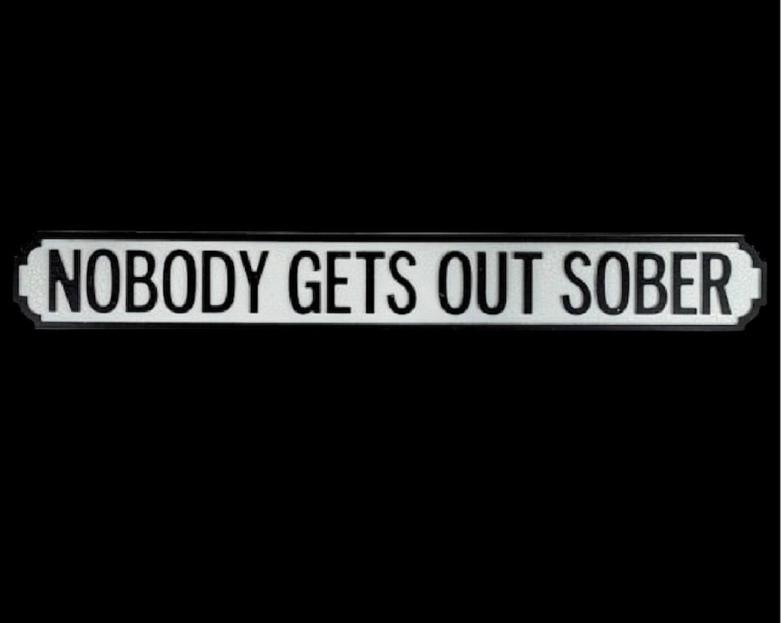 Antiqued Wooden “Nobody Gets Out Sober” Road Sign – Rustic Statement Wall Décor | Sign of the times Stoke