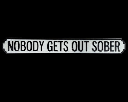 Antiqued Wooden “Nobody Gets Out Sober” Road Sign – Rustic Statement Wall Décor | Sign of the times Stoke