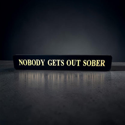 Black & Gold “Nobody Gets Out Sober” Wall Sign – Humorous Statement Décor | Sign of the times Stoke