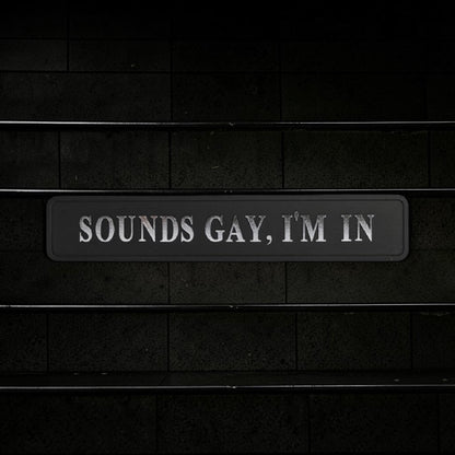Black & Silver “Sounds Gay, I’m In” Wall Sign – Bold Statement Décor | Sign of the times Stoke