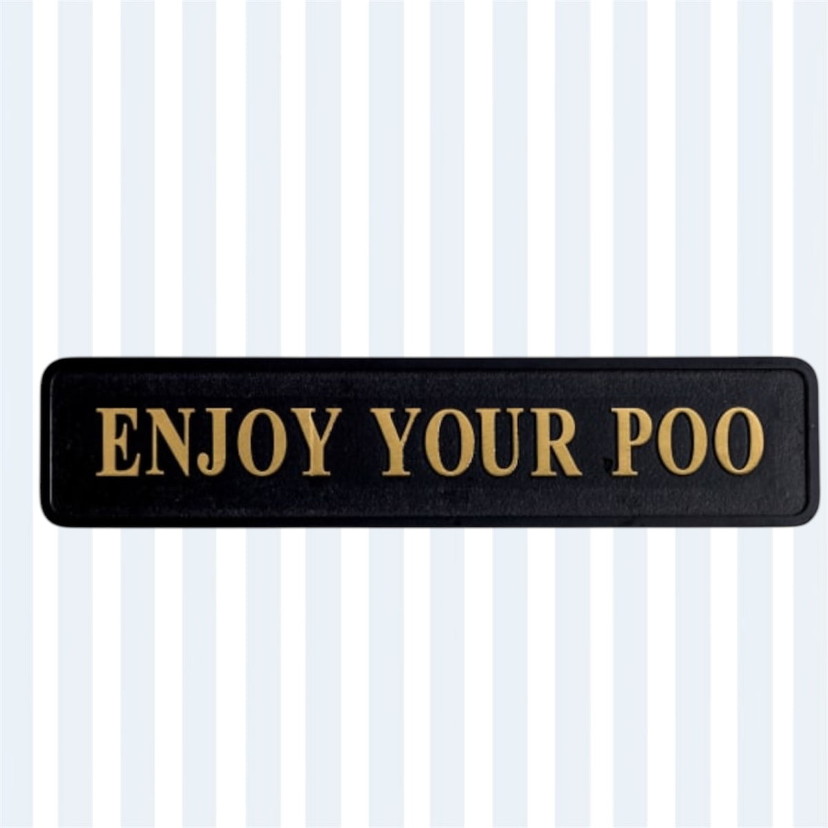 "Enjoy Your Poo" Sign - Humorous Wall Art for a Fun Home Decor | Sign of the times Stoke