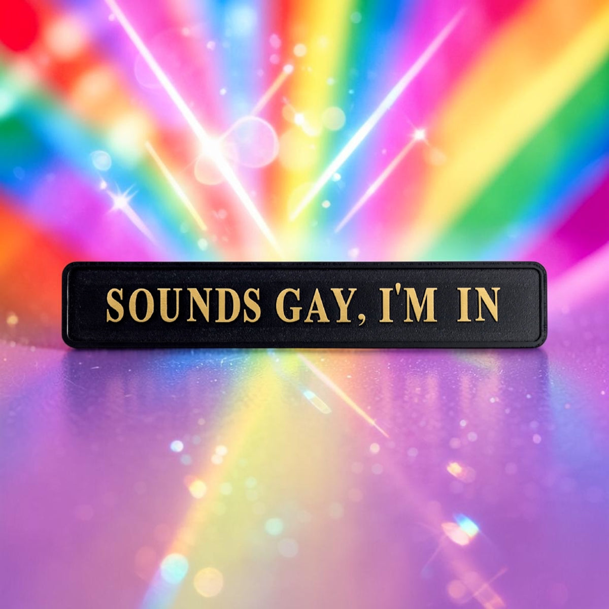 Sounds Gay, I'm In" Sign - Black and Gold MDF Wall Art | Sign of the times Stoke