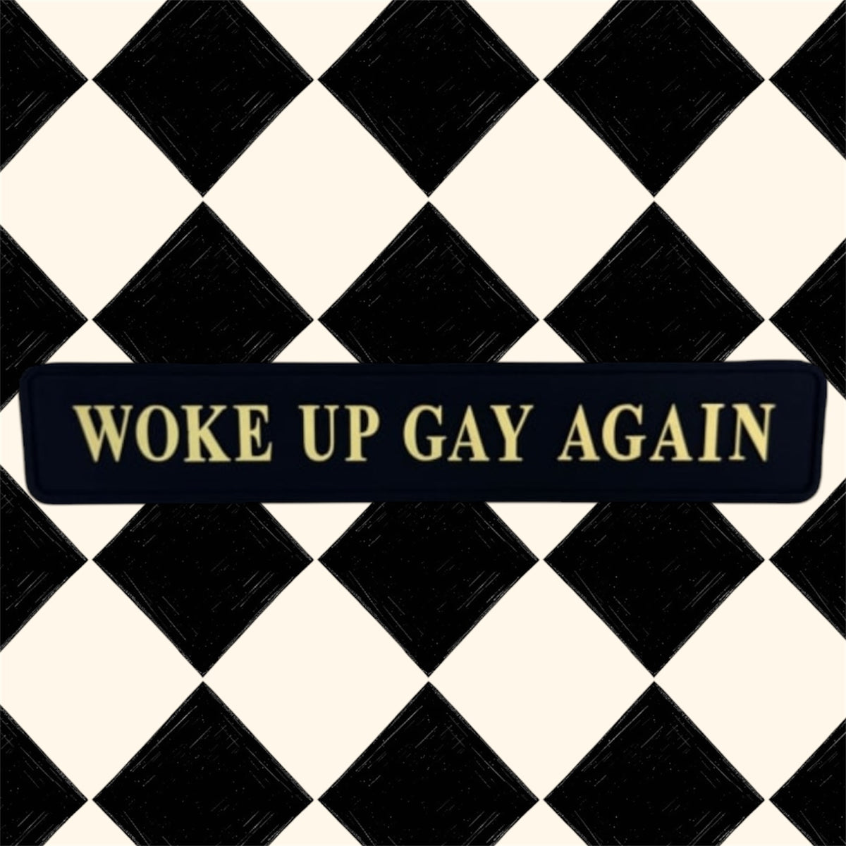 "Woke Up Gay Again" Wall Sign | Bold Black & Gold LGBTQ+ Pride Decor | Sign of the times Stoke