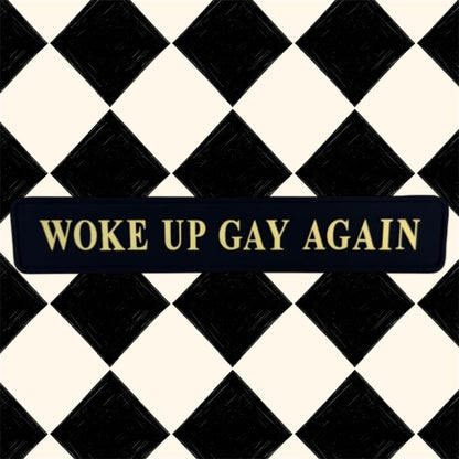 "Woke Up Gay Again" Wall Sign | Bold Black & Gold LGBTQ+ Pride Decor | Sign of the times Stoke