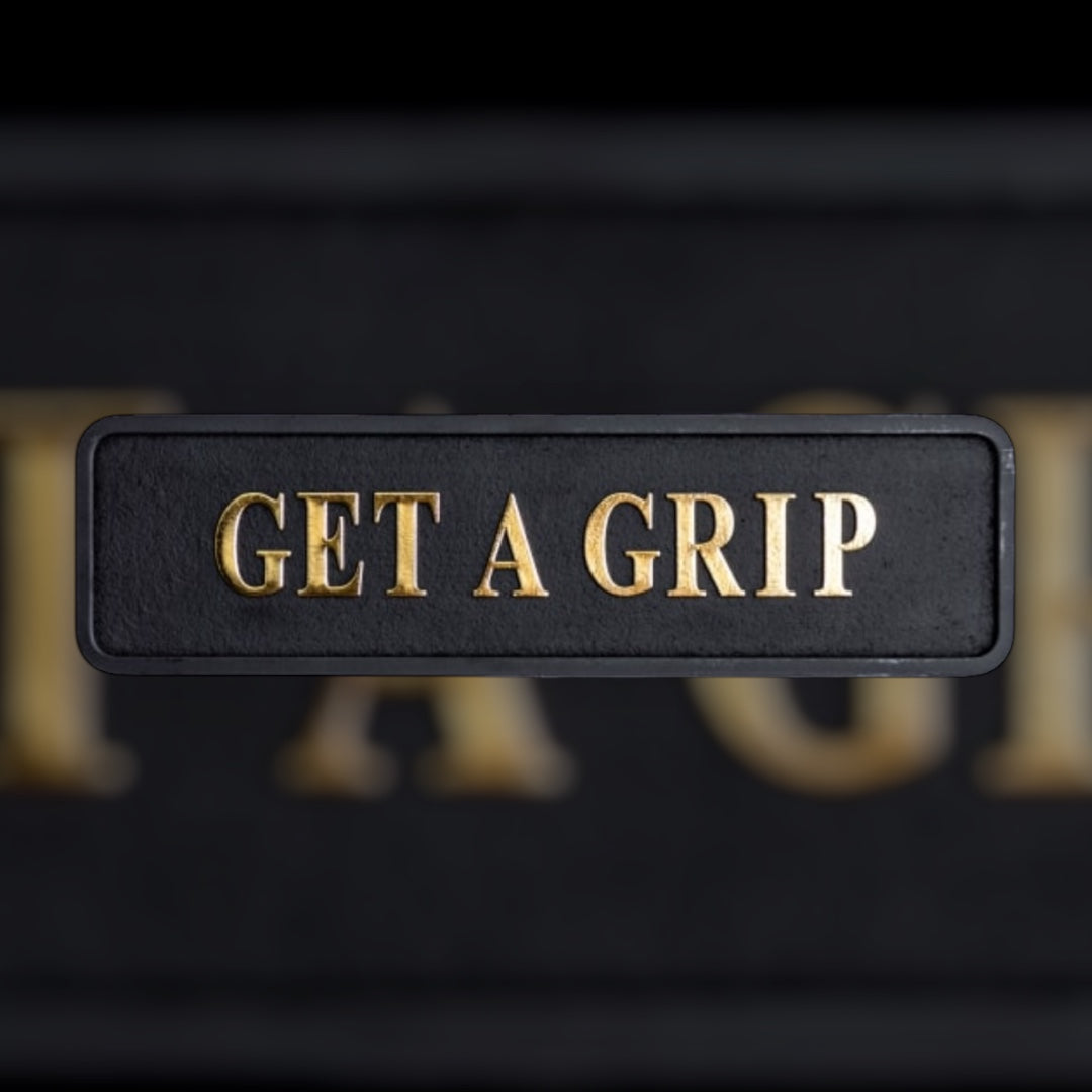 "Get a Grip" Sign | Bold Black & Gold Motivational Wall Art | Sign of the times Stoke