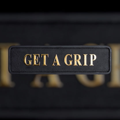 "Get a Grip" Sign | Bold Black & Gold Motivational Wall Art | Sign of the times Stoke