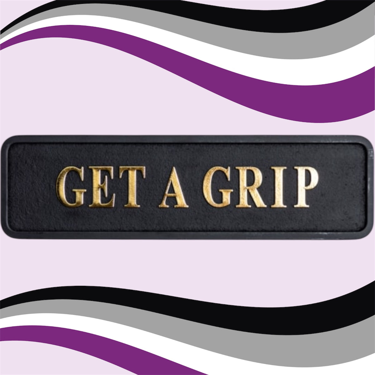 "Get a Grip" Sign | Bold Black & Gold Motivational Wall Art | Sign of the times Stoke