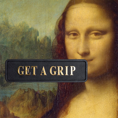 "Get a Grip" Sign | Bold Black & Gold Motivational Wall Art | Sign of the times Stoke