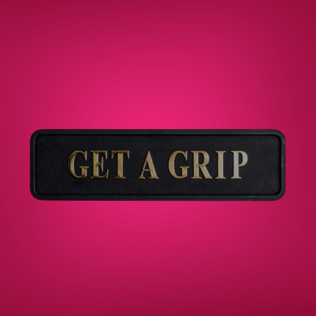 "Get a Grip" Sign | Bold Black & Gold Motivational Wall Art | Sign of the times Stoke