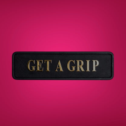 "Get a Grip" Sign | Bold Black & Gold Motivational Wall Art | Sign of the times Stoke
