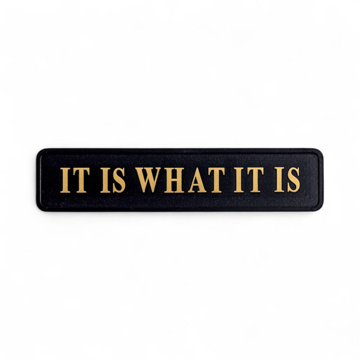 “It Is What It Is” Sign – Black & Gold MDF Wall Art | Sign of the times Stoke