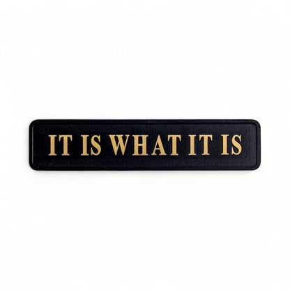 “It Is What It Is” Sign – Black & Gold MDF Wall Art | Sign of the times Stoke