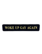 "Woke Up Gay Again" Wall Sign | Bold Black & Gold LGBTQ+ Pride Decor | Sign of the times Stoke