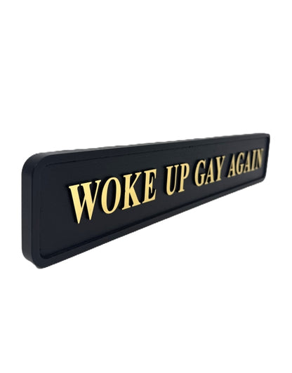 "Woke Up Gay Again" Wall Sign | Bold Black & Gold LGBTQ+ Pride Decor | Sign of the times Stoke
