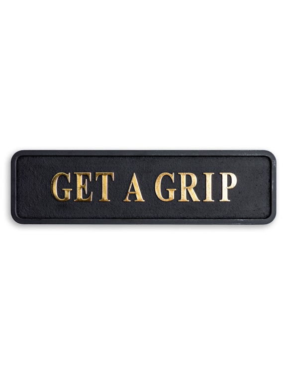 "Get a Grip" Sign | Bold Black & Gold Motivational Wall Art | Sign of the times Stoke