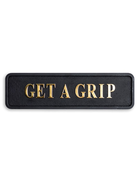 "Get a Grip" Sign | Bold Black & Gold Motivational Wall Art | Sign of the times Stoke