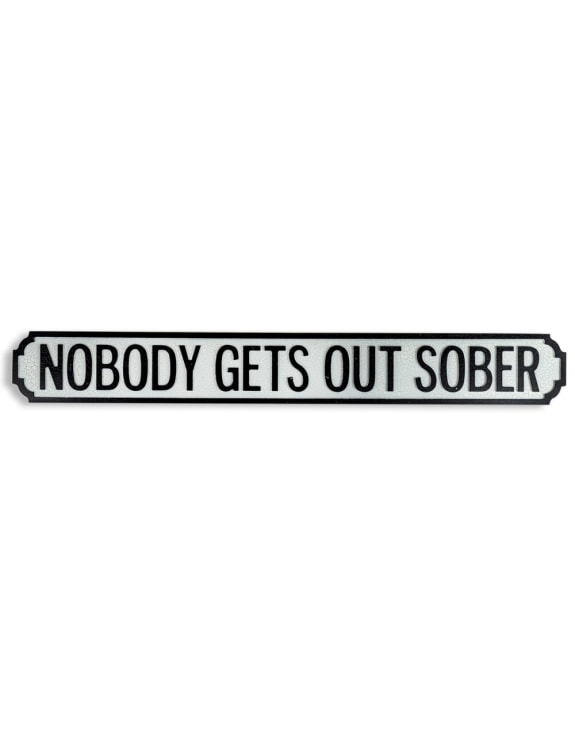Antiqued Wooden “Nobody Gets Out Sober” Road Sign – Rustic Statement Wall Décor | Sign of the times Stoke