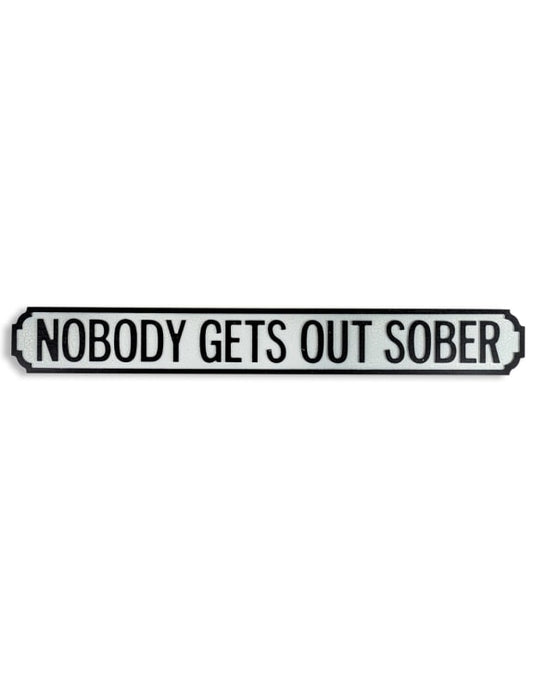 Antiqued Wooden “Nobody Gets Out Sober” Road Sign – Rustic Statement Wall Décor | Sign of the times Stoke