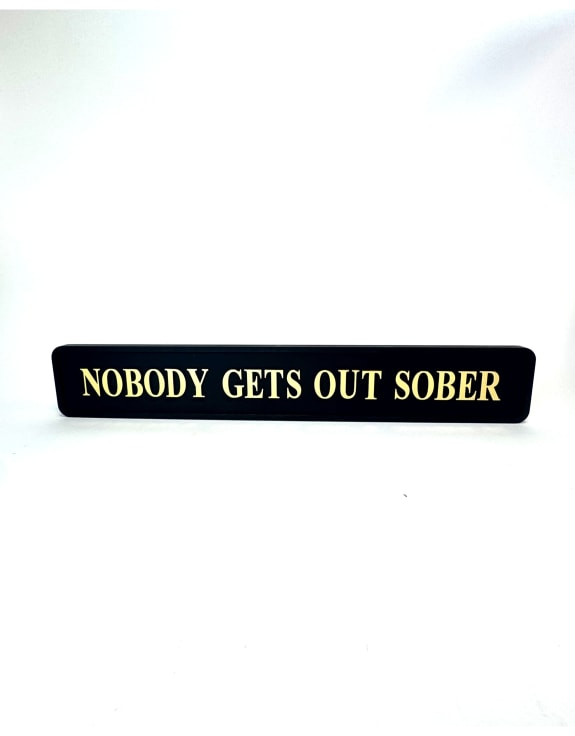 Black & Gold “Nobody Gets Out Sober” Wall Sign – Humorous Statement Décor | Sign of the times Stoke